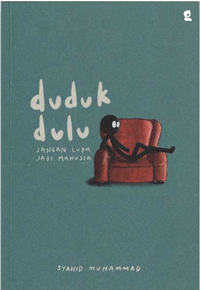 Duduk Dulu; Jangan Lupa Jadi Manusia
